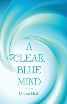 A Clear Blue Mind - Dawna Flath - cover