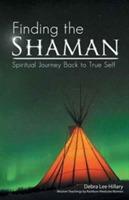 Finding the Shaman: Spiritual Journey Back to True Self - Debra Lee Hillary - cover