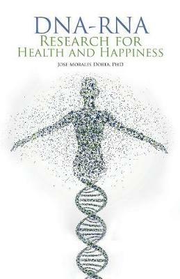 Dna-Rna Research for Health and Happiness - Jose Dorta - cover