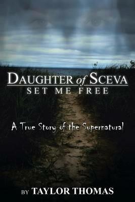 Daughter of Sceva: Set Me Free - Taylor Thomas - cover