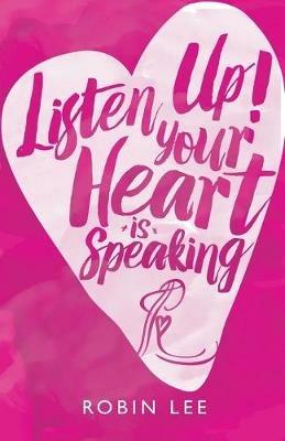 Listen Up! Your Heart Is Speaking - Robin Lee - cover