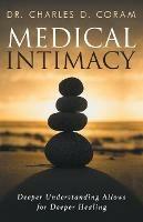 Medical Intimacy: Deeper Understanding Allows for Deeper Healing - Charles D Coram - cover