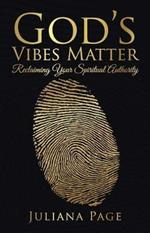 God's Vibes Matter: Reclaiming Your Spiritual Authority