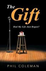 The Gift: Had My Life Just Begun?