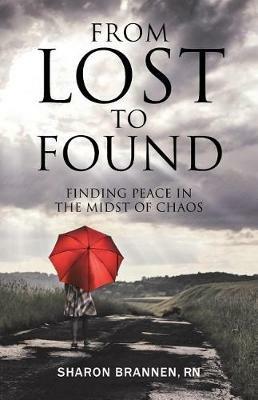 From Lost to Found: Finding Peace in the Midst of Chaos - Sharon Brannen - cover