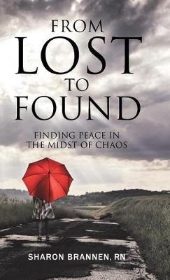 From Lost to Found: Finding Peace in the Midst of Chaos - Sharon Brannen - cover