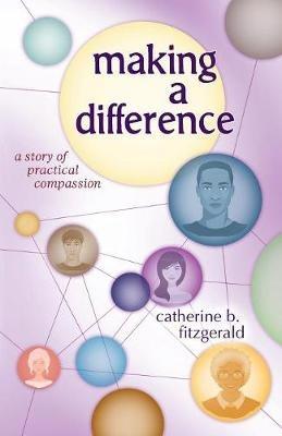 Making a Difference: A Story of Practical Compassion - Catherine B Fitzgerald - cover