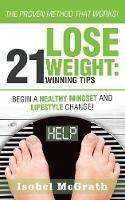 Lose Weight: 21 Winning Tips: Begin a Healthful Mindset and Lifestyle Change! - Isobel McGrath - cover