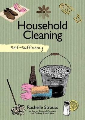 Self-Sufficiency: Natural Household Cleaning: Making Your Own Eco-Savvy Cleaning Products - Rachelle Strauss - cover