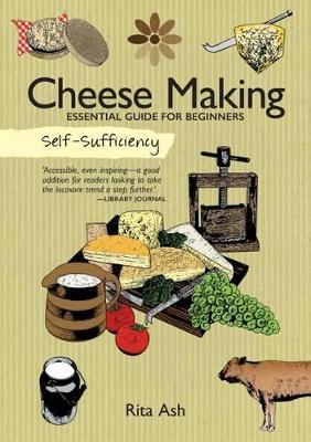 Self-Sufficiency: Cheese Making: Essential Guide for Beginners - Rita Ash - cover