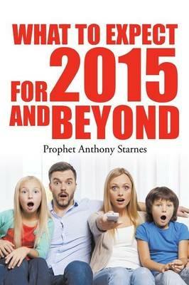 What to Expect for 2015 and Beyond - Anthony Starnes - cover