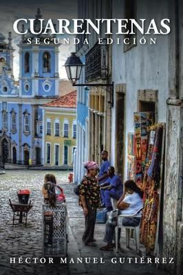 Cuarentenas: Segunda Edicion - Hector Manuel Gutierrez - cover