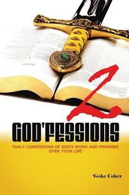 God'fessions 2: Daily Confessions of God's Word and Promises Over Your Life Volume Two - 'Goke Coker - cover