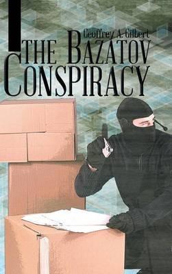 The Bazatov Conspiracy - Geoffrey A Gilbert - cover