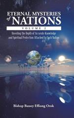 Eternal Mysteries of Nations Volume 2: Unveiling the Depth of Accurate Knowledge and Spiritual Protection Attached to Each Nation