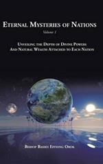 Eternal Mysteries of Nations Volume 1: Unveiling the Depth of Divine Powers And Natural Wealth Attached to Each Nation