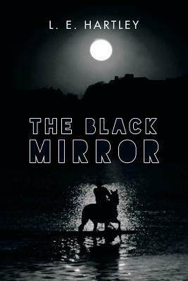 The Black Mirror - L E Hartley - cover
