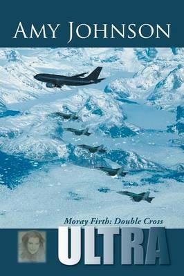 Ultra: Moray Firth: Double Cross - Amy Johnson - cover
