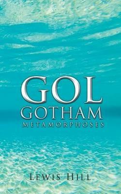 Gol Gotham: Metamorphoses - Lewis Hill - cover