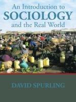 An Introduction to Sociology and the Real World - David Spurling - cover