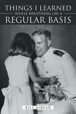 Things I Learned While Breathing on a Regular Basis - Bill Kirvan - cover