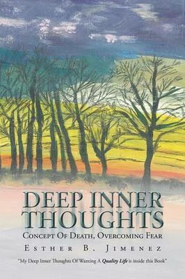 Deep Inner Thoughts: Concept of Death, Overcoming Fear - Esther B Jimenez - cover