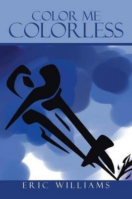 Color Me Colorless - Eric Williams - cover
