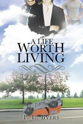 A Life Worth Living - P L Byers - cover