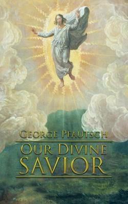 Our Divine Savior - George Pfautsch - cover