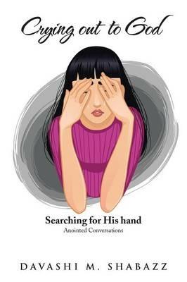 Crying Out to God: Searching for His Hand - Davashi M Shabazz - cover