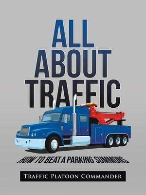 All About Traffic: How to Beat A Parking Summons - Traffic Platoon Commander - cover