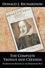 The Complete Troilus and Cressida: An Annotated Edition of the Shakespeare Play
