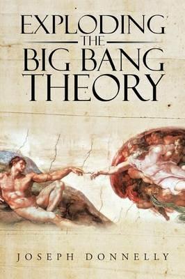 Exploding the Big Bang Theory - Joseph Donnelly - cover