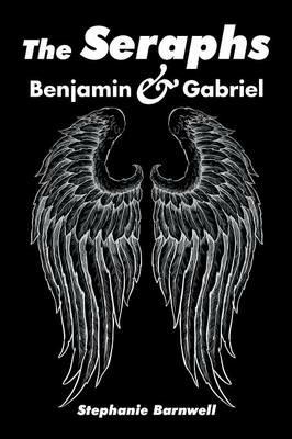 The Seraphs: Benjamin & Gabriel - Stephanie Barnwell - cover