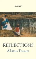 Reflections: A Life in Torment