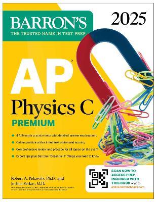 AP Physics C Premium, Eighth Edition: 4 Practice Tests + Comprehensive Review + Online Practice (2025) - Barron's Educational Series,Robert A. Pelcovits,Joshua Farkas - cover