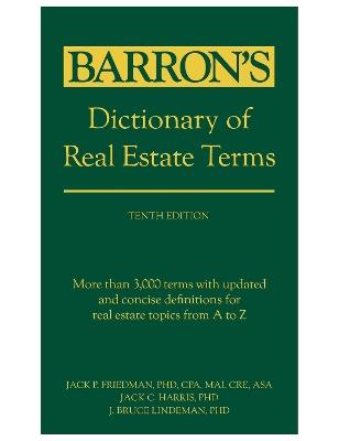 Dictionary of Real Estate Terms, Tenth Edition - Jack P. Friedman,Jack C. Harris - cover