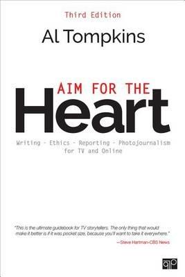 Aim for the Heart: Write, Shoot, Report and Produce for TV and Multimedia - Al Tompkins - cover
