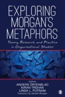 Exploring Morgan's Metaphors: Theory, Research, and Practice in Organizational Studies - cover