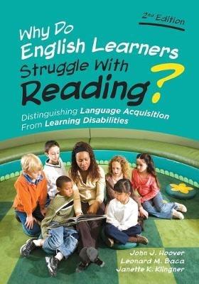 Why Do English Learners Struggle With Reading?: Distinguishing Language Acquisition From Learning Disabilities - John J. Hoover,Leonard M. Baca,Janette Kettmann Klingner - cover