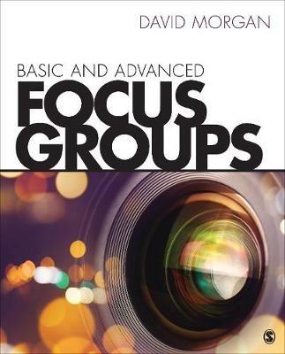 Basic and Advanced Focus Groups - David L. Morgan - cover