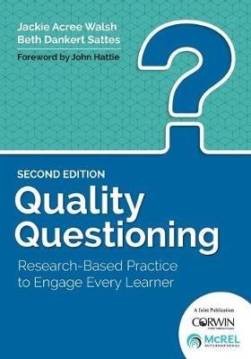 Quality Questioning: Research-Based Practice to Engage Every Learner - Jackie A. Walsh,Elizabeth D. Sattes - cover