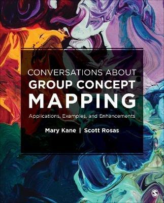 Conversations About Group Concept Mapping: Applications, Examples, and Enhancements - Mary A. Kane,Scott R. Rosas - cover