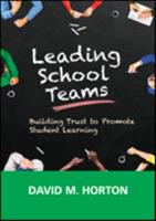 Leading School Teams: Building Trust to Promote Student Learning - David M. Horton - cover