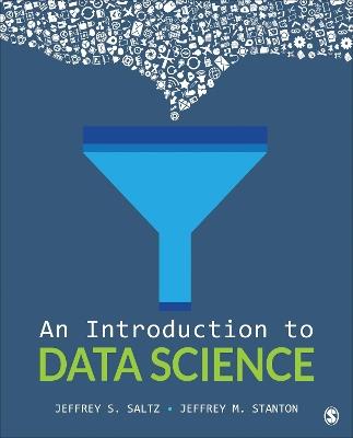 An Introduction to Data Science - Jeffrey S. Saltz,Jeffrey Morgan Stanton - cover