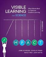 Visible Learning for Science, Grades K-12: What Works Best to Optimize Student Learning