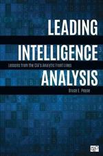 Leading Intelligence Analysis: Lessons from the CIA’s Analytic Front Lines