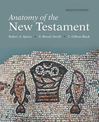 Anatomy of the New Testament, 8th Edition - C Clifton Black,D Moody Smith,Robert A Spivey - cover