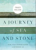 A Journey of Sea and Stone: How Holy Places Guide and Renew Us