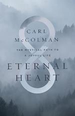 Eternal Heart: The Mystical Path to a Joyful Life
